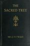 [Gutenberg 47215] • The Sacred Tree; or, the tree in religion and myth